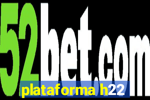 plataforma h22